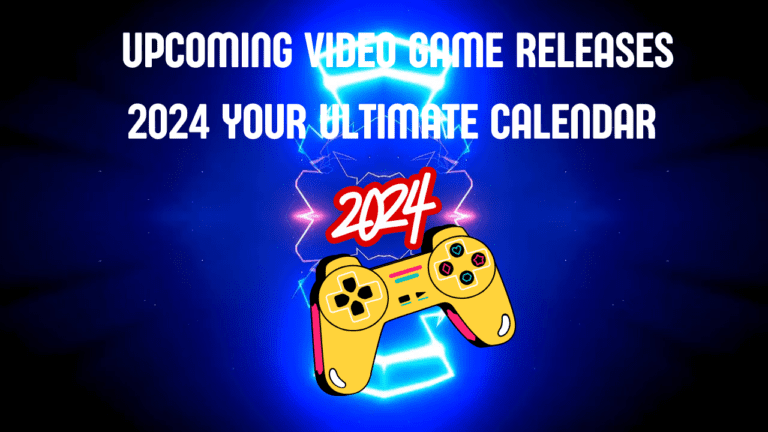 Upcoming-Video-Game-Releases-2024-Your-Ultimate-Calendar