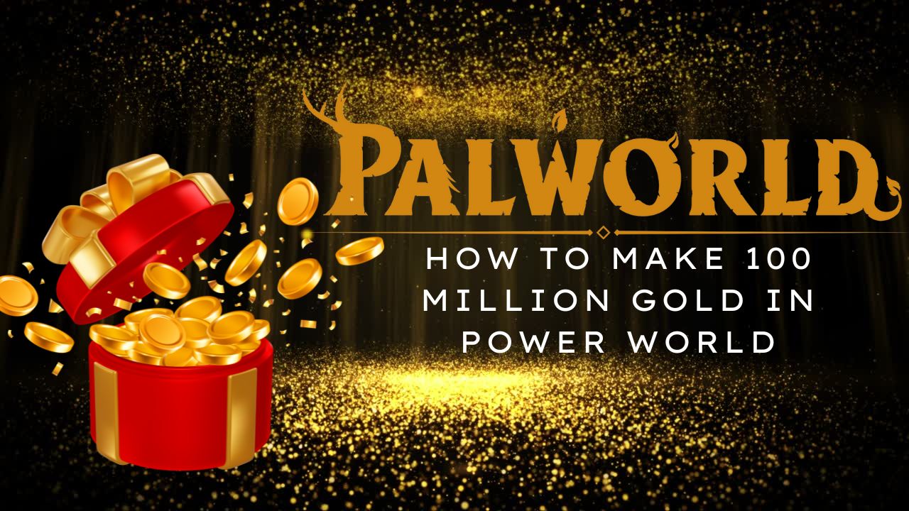 How-to-Make-100-Million-Gold-in-Power-World