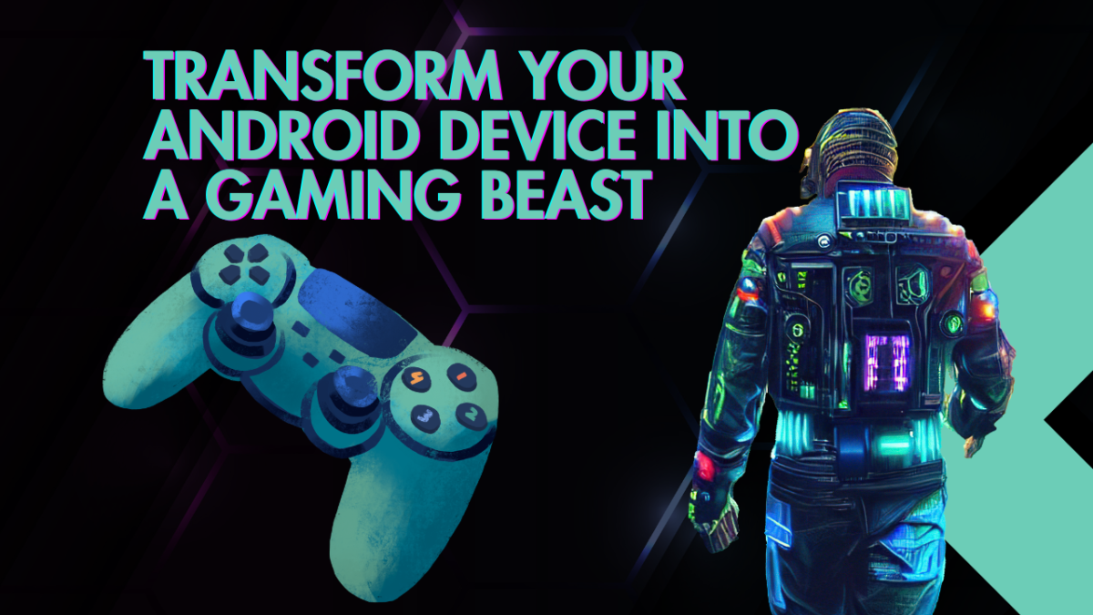 Transform-Your-Android-Device-into-a-Gaming-Beast-Complete-Guide