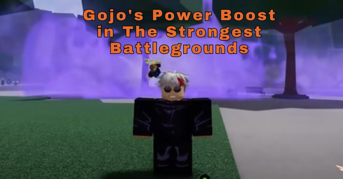 Gojo’s Power Boost in The Strongest Battlegrounds: An In-Depth Analysis