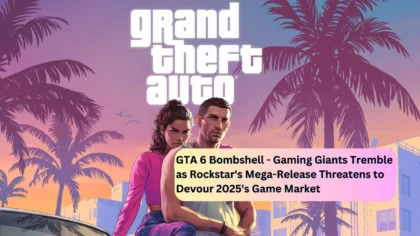 GTA 6 Bombshell - Gaming Giants Tremble as Rockstar's Mega-Release Threatens to Devour 2025's Game Market